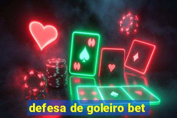 defesa de goleiro bet